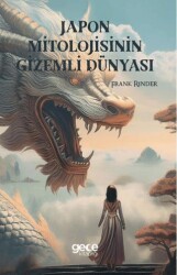Japon Mitolojisinin Gizemli Dünyası - Gece Kitaplığı