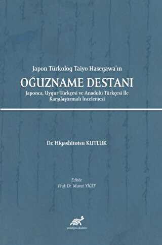 Japon Türkolog Taiyo Hasegawa’ın Oğuzname Destanı - Paradigma Akademi Yayınları