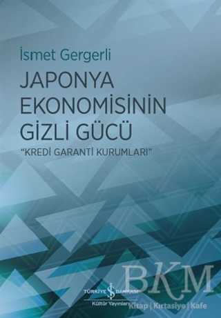 Japonya Ekonomisinin Gizli Gücü - İş Bankası Kültür Yayınları