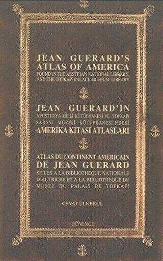 Jean Guerard’ın Amerika Kıtası Atlasları - Jean Guerrd's Atlas of America - Atlas Du Continent Americain De Jean Guerard