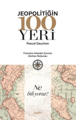 Jeopolitiğin 100 Yeri - 1