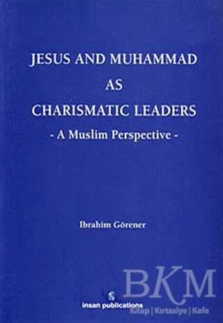 Jesus And Muhammad As Charismatic Leaders - İnsan Publications