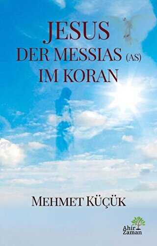 Jesus Der Messias AS Im Koran - Ahir Zaman