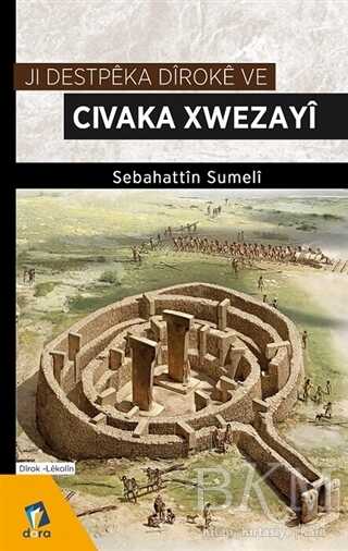 Ji Destpeka Diroke ve Civaka Xwezayi - Dara Yayınları