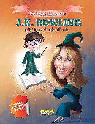 J.K. Rowling Gibi Kararlı Olabilirsin