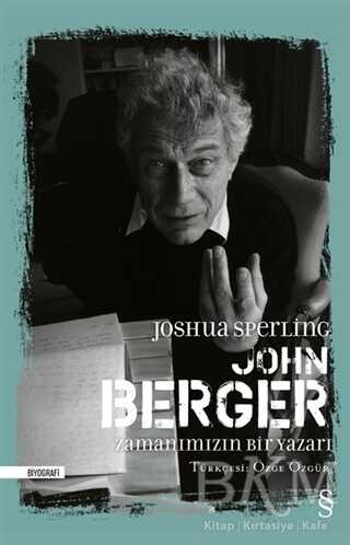 John Berger Zamanımızın Bir Yazarı