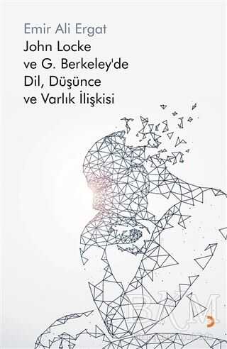 John Locke ve G. Berkeley’de Dil, Düşünce ve Varlık İlişkisi - Cinius Yayınları