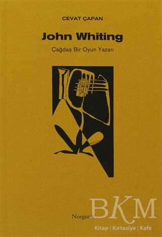 John Whiting Çağdaş Bir Oyun Yazarı - Norgunk Yayıncılık