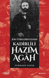 Jön Türklerin Fedaisi Kadirlili Hazım Agah - Çizgi Kitabevi Yayınları
