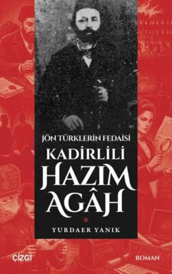 Jön Türklerin Fedaisi Kadirlili Hazım Agah - 1