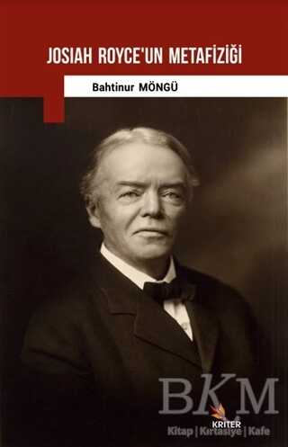 Josiah Royce`un Metafiziği - Kriter Yayınları