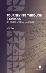 Journeying Through Symbols: Ibn Arabi’s Mystical Language - İbn Haldun Üniversitesi Yayınları