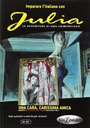 Julia - Una Cara, Carissima Amica B1-B2 - Edilingua