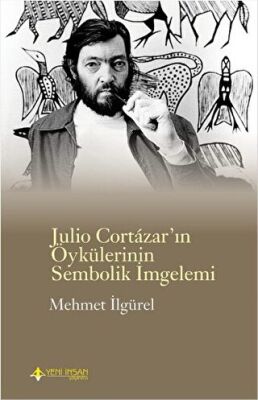 Julio Cortazar`ın Öykülerinin Sembolik İmgelemi kapağı