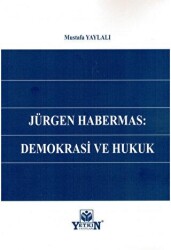 Jürgen Habermas: Demokrasi ve Hukuk - Yetkin Yayınları