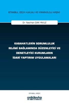 Kabahatlerin Sorumluluk Rejimi Bağlamında Düzenleyici ve Denetleyici Kurumların İdari Yaptırım Uygul - 1
