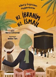 Kabe’yi İnşa Eden Peygamberler: Hz. İbrahim - Hz. İsmail - Düş Değirmeni