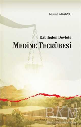 Kabileden Devlete Medine Tecrübesi - Ankara Okulu Yayınları