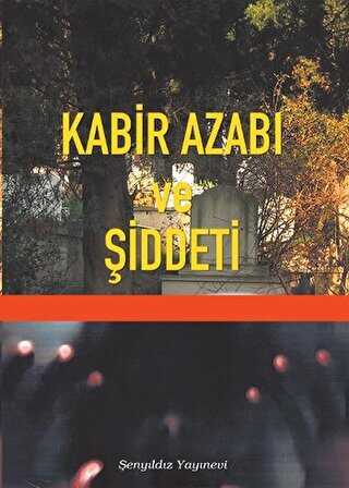 Kabir Azabı ve Şiddeti - Şenyıldız Yayınevi
