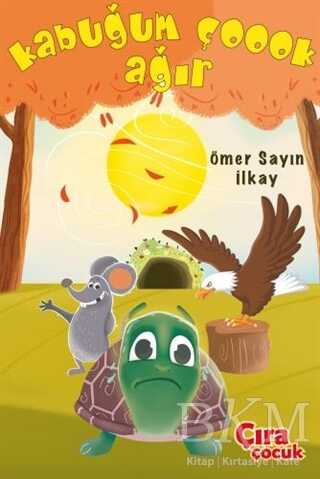 Kabuğum Çoook Ağır - Çıra Çocuk Yayınları