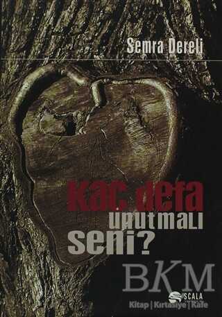 Kaç Defa Unutmalı Seni? - Scala Yayıncılık