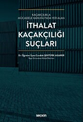 Kaçakçılıkla Mücadele Kanunu`nda Yer Alan İthalat Kaçakçılığı Suçları - Seçkin Yayıncılık