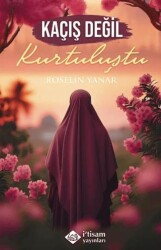 Kaçış Değil Kurtuluştu - İtisam Yayınları