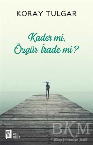 Kader Mi Özgür İrade Mi? - Mona Kitap