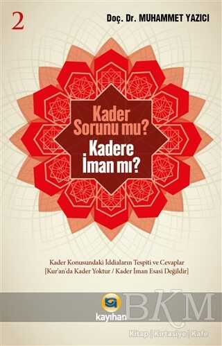Kader Sorunu mu? Kadere İman mı? 2 - Kayıhan Yayınları