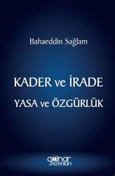 Kader ve İrade Yasa ve Özgürlük - Gülnar Yayınları