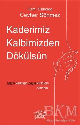 Kaderimiz Kalbimizden Dökülsün - Nemesis Kitap