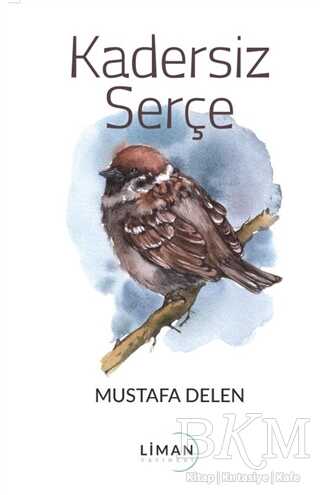 Kadersiz Serçe - Liman Yayınevi