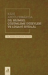 Kadi Abdülcebbar`da Dil Bilimsel Çözümleme Düzeyleri ve Lügavi İstidlal - Fecr Yayınları