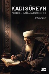 Kadı Şüreyh Fıkıhçılığı ve Yargılama Usulündeki Yeri - Kitap Dünyası Yayınları