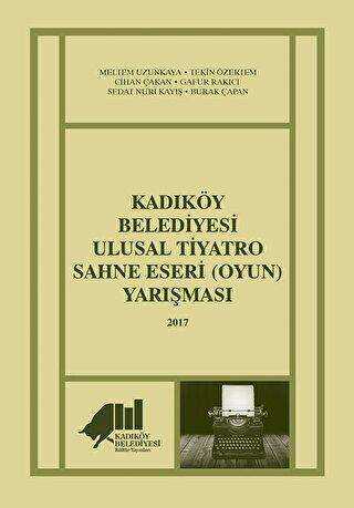 Kadıköy Belediyesi Ulusal Tiyatro Sahne Eseri Oyun Yarışması - 2017 - Kadıköy Belediyesi Kültür Yayınları