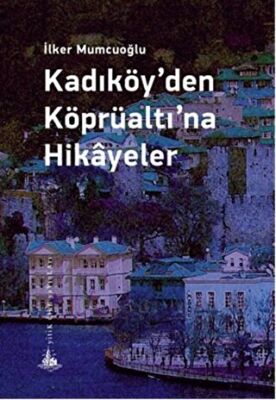 Kadıköy’den Köprüaltı’na Hikayeler kapağı