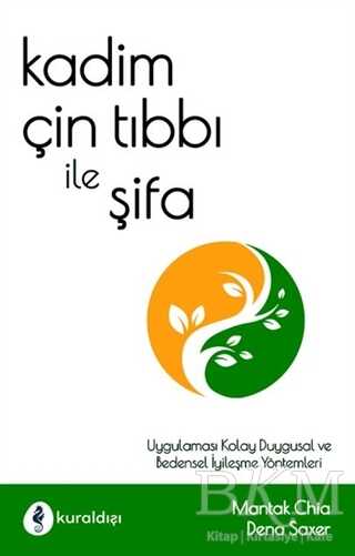 Kadim Çin Tıbbı ile Şifa - Kuraldışı Yayınevi