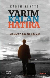 Kadim Kentte - Yarım Kalan Hatıra - Çıra Yayınları