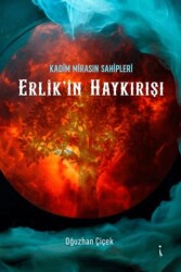 Kadim Mirasın Sahipleri Erlik`in Haykırışı - İkinci Adam Yayınları