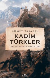 Kadim Türkler - Eski Dünyanın Hakimleri - Kronik Kitap