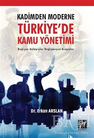 Kadimden Moderne Türkiye`de Kamu Yönetimi - Gazi Kitabevi