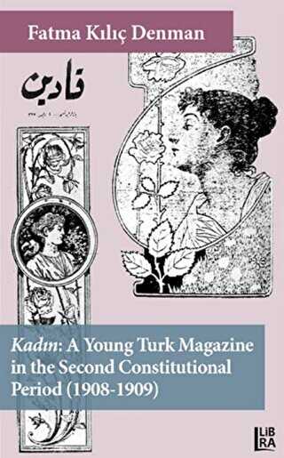 Kadın - A Young Turk Magazine in the Second Constitutional Period 1908-1909