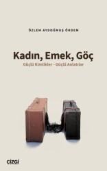 Kadın, Emek, Göç - Çizgi Kitabevi Yayınları