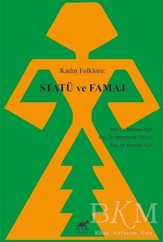 Kadın Folkloru: Statü ve Famaj - Paradigma Akademi Yayınları