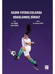 Kadın Futbolcularda Odaklanmış Dikkat - Gazi Kitabevi
