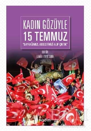 Kadın Gözüyle 15 Temmuz - Kadim Yayınları