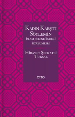 Kadın Karşıtı Söylemin İslam Geleneğindeki İzdüşümleri - 1