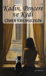 Kadın, Pencere ve Kedi - Ayrıkotu Yayınları