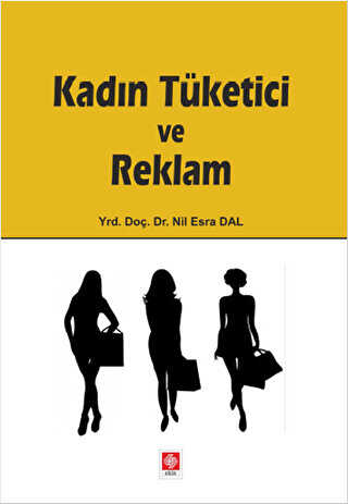 Kadın Tüketici ve Reklam - Ekin Basım Yayın