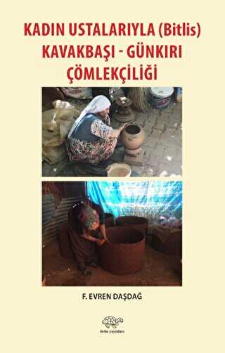 Kadın Ustalarıyla Bitlis Kavakbaşı-Günkırı Çömlekçiliği